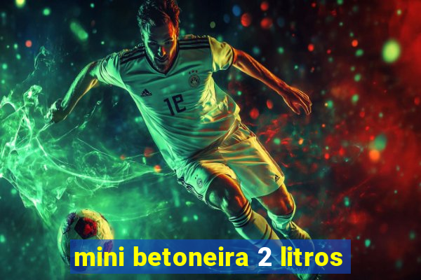 mini betoneira 2 litros